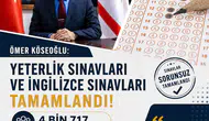Ömer Köseoğlu: Yeterlik sınavları ve İngilizce sınavları tamamlandı, 4 bin 717 aday katıldı