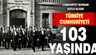 Bugün 29 Ekim: Türkiye Cumhuriyeti 103 yaşında