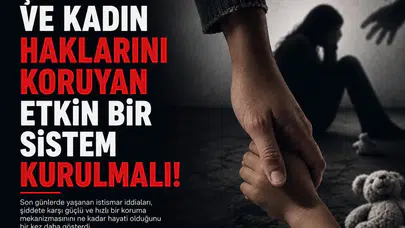 TDP: Çocuk ve kadın haklarını koruyan etkin bir sistem kurulmalı